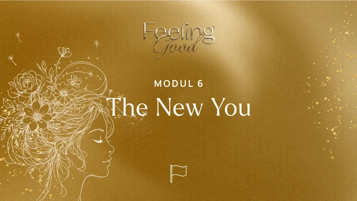 Modul 6: The New You