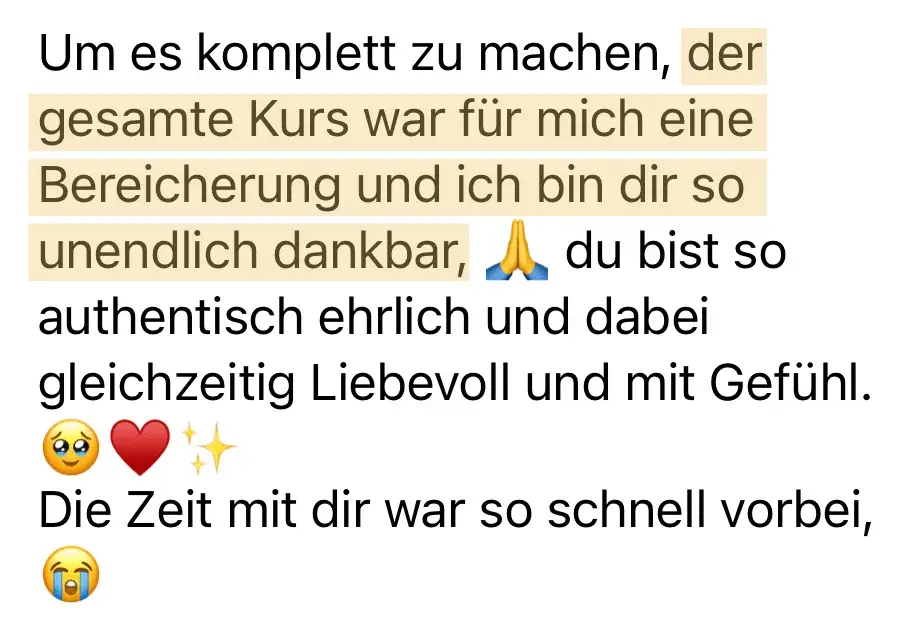 Nachricht einer Teilnehmerin: Der gesamte Kurs war eine Bereicherung, authentisch, ehrlich und liebevoll.